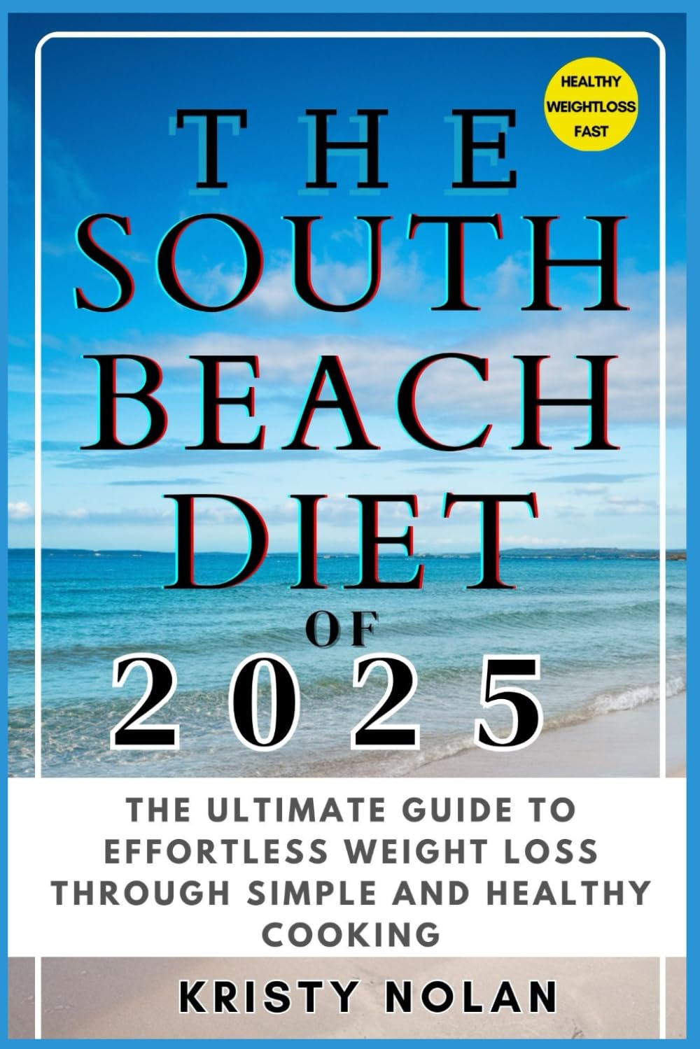 The South Beach Diet Of 2025: The Ultimate Guide To Effortless Weight Loss Through Simple and Healthy Cooking (THE SOUTH BEACH DIET COLLECTION FOR WEIGHT LOSS)      Paperback – January 1, 2025