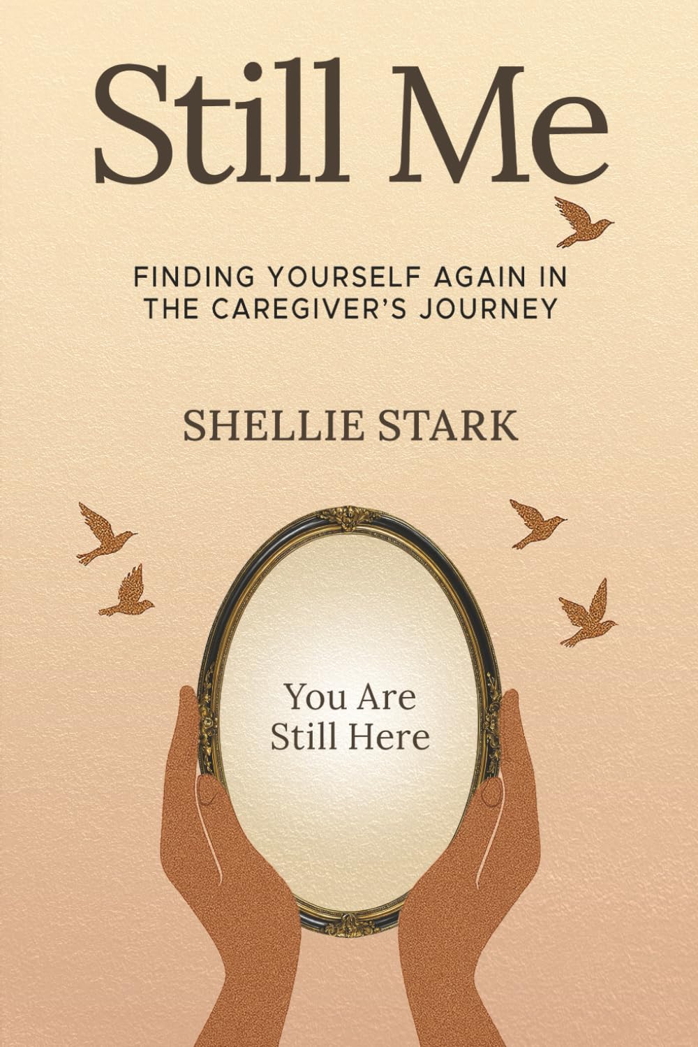 Still Me: Finding Yourself Again in the Caregiver's Journey      Paperback – February 10, 2026