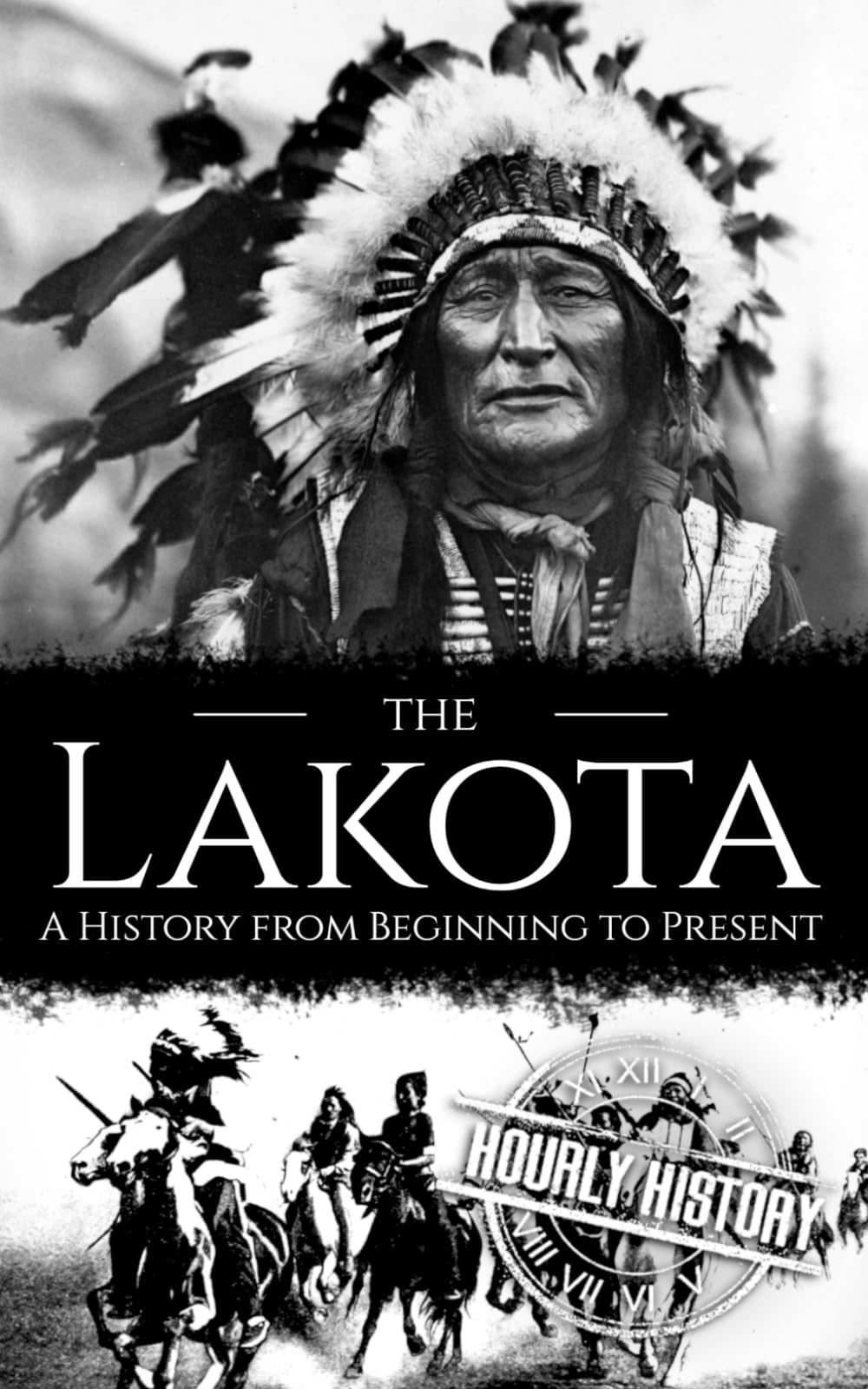 The Lakota: A History from Beginning to Present (Native American History)
