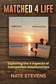 Matched 4 Life: Exploring the 4 Aspects of Compatible Dating & Marriage Relationships