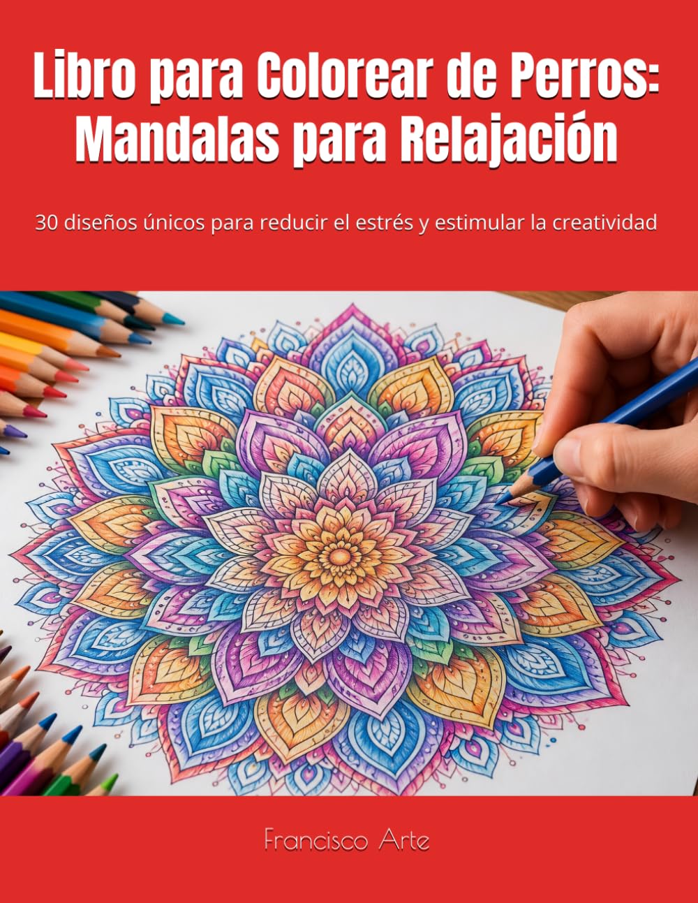 Libro para Colorear de Perros: Mandalas para Relajación: 30 diseños únicos para reducir el estrés y estimular la creatividad