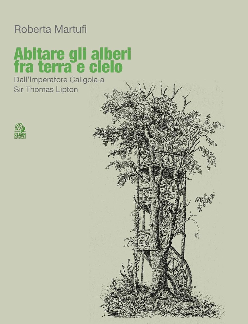 Abitare Gli Alberi Fra Terra E Cielo. Dall’Imperatore Caligola A Sir Thomas Lipton - 4