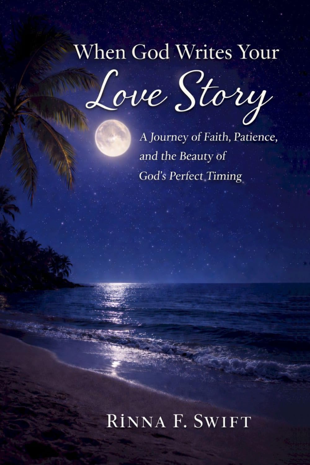 When God Writes Your Love Story: A Journey of Faith, Patience, and the Beauty of God’s Perfect Timing