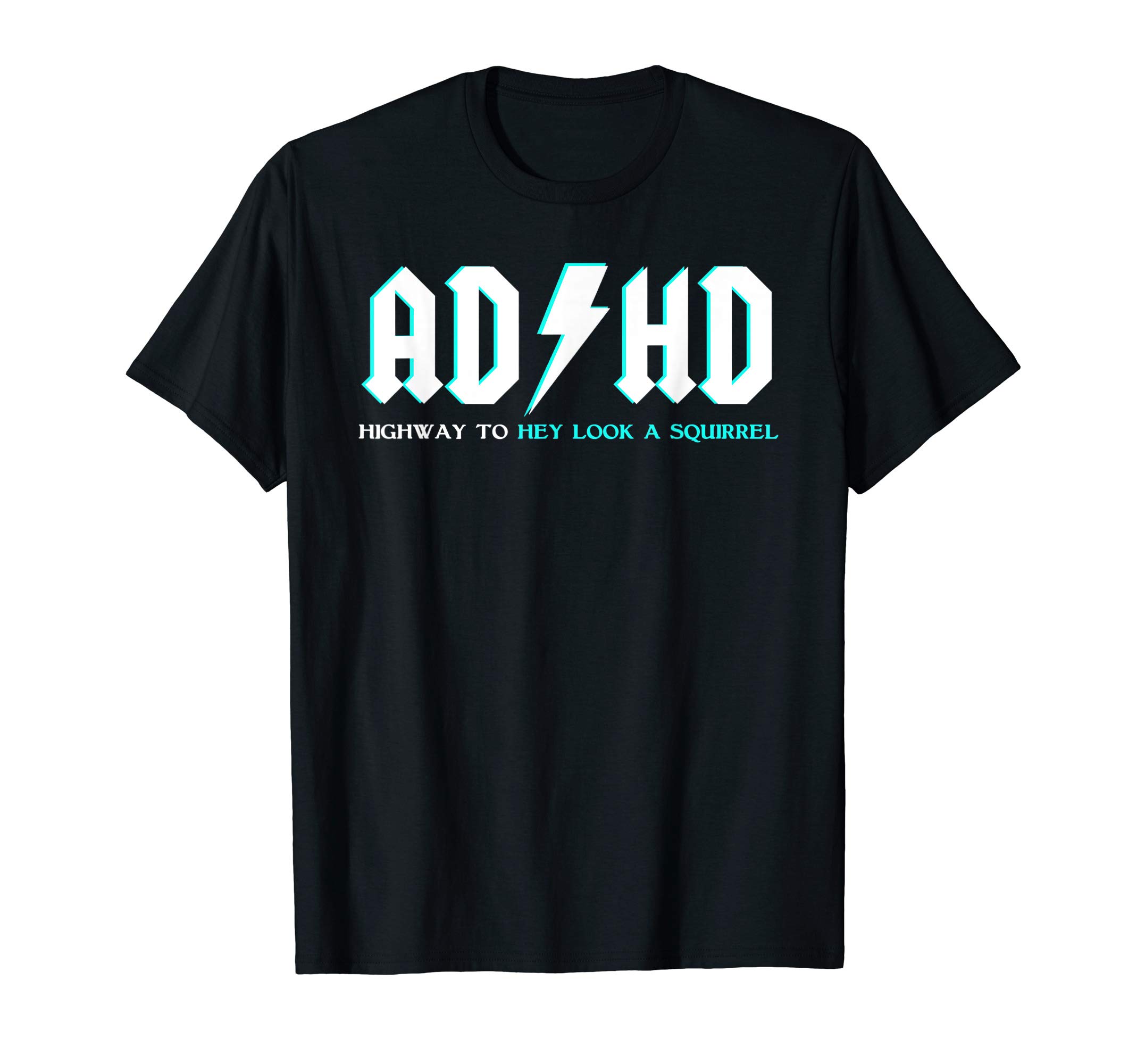 ADHD Gifts For Adults UnlimitedADHD Gifts For Adults ADHD Highway To Hey Look A Squirrel T-ShirtOEKO-TEX STANDARD 100