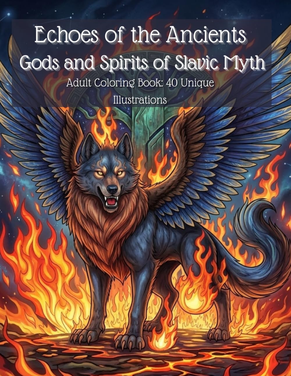 Echoes of the Ancients: Gods and Spirits of Slavic Myth: 40 Detailed Illustrations of Ancient Gods, Spirits and Mythical Creatures for Adults