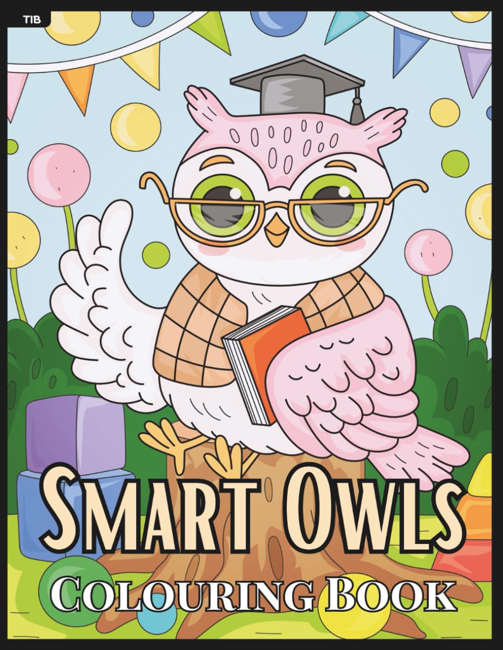 Smart Owls Colouring Book: Cute and Clever Owls In Adorable Scenes to Colour and Enjoy