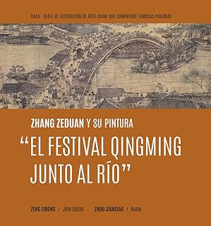 Zhang Zeduan y su pintura “El Festival Qingming Junto al Río” (Spanish Edition) (Entendiendo las pinturas famosas)