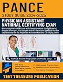 PANCE Study Guide 2024-2025: Mastering the PANCE Exam with Comprehensive Study Material, Proven Strategies, Full-Length Practice Tests and Detailed ... Physician Assistant National Certifying Exam