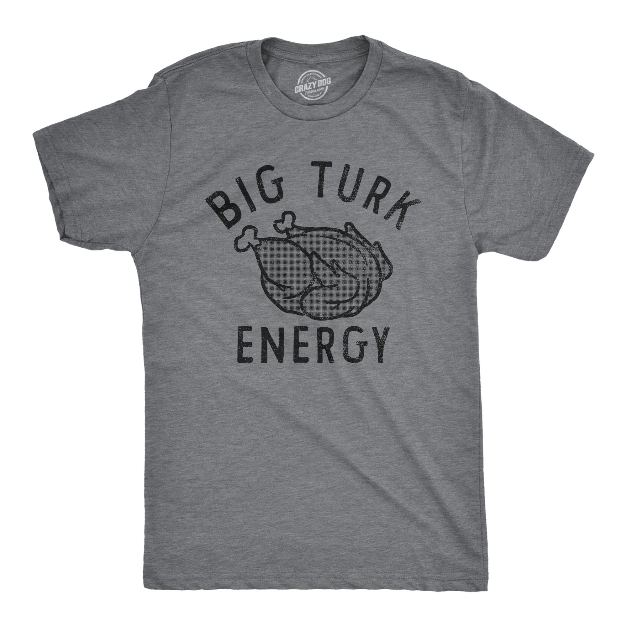Mens Big Turk Energy T Shirt Funny Thanksgiving Dinner Turkey Tee for Guys (Dark Heather Grey - Turk) - S