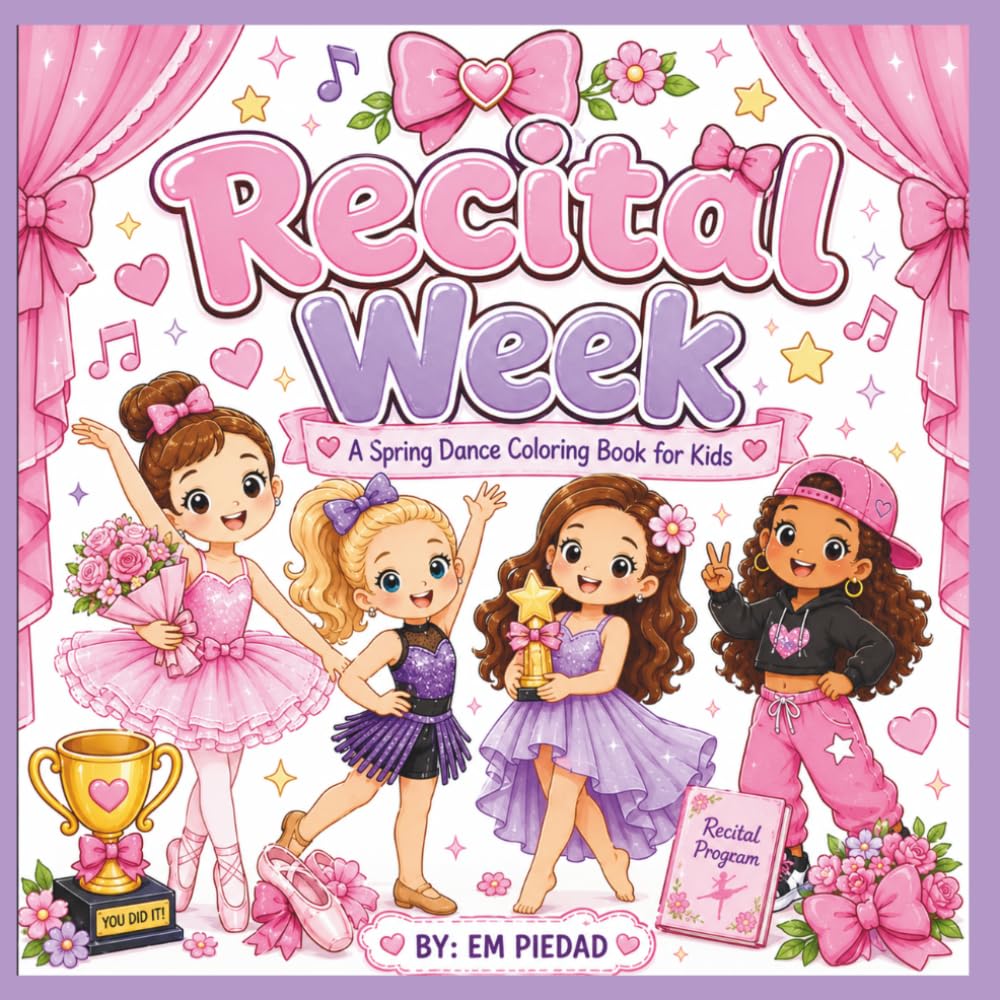 Recital Week- A Spring Dance Coloring Book For Kids: Cute Dance Coloring Pages for Ballet, Jazz, Tap & Hip Hop Girls