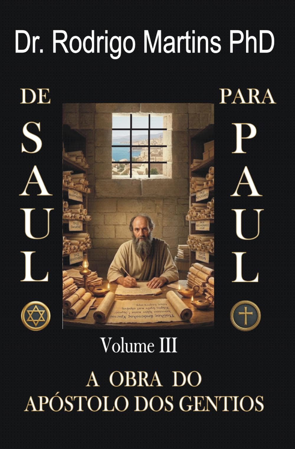 De SAULO para PAULO: Volume III - A OBRA do Apóstolo dos Gentios