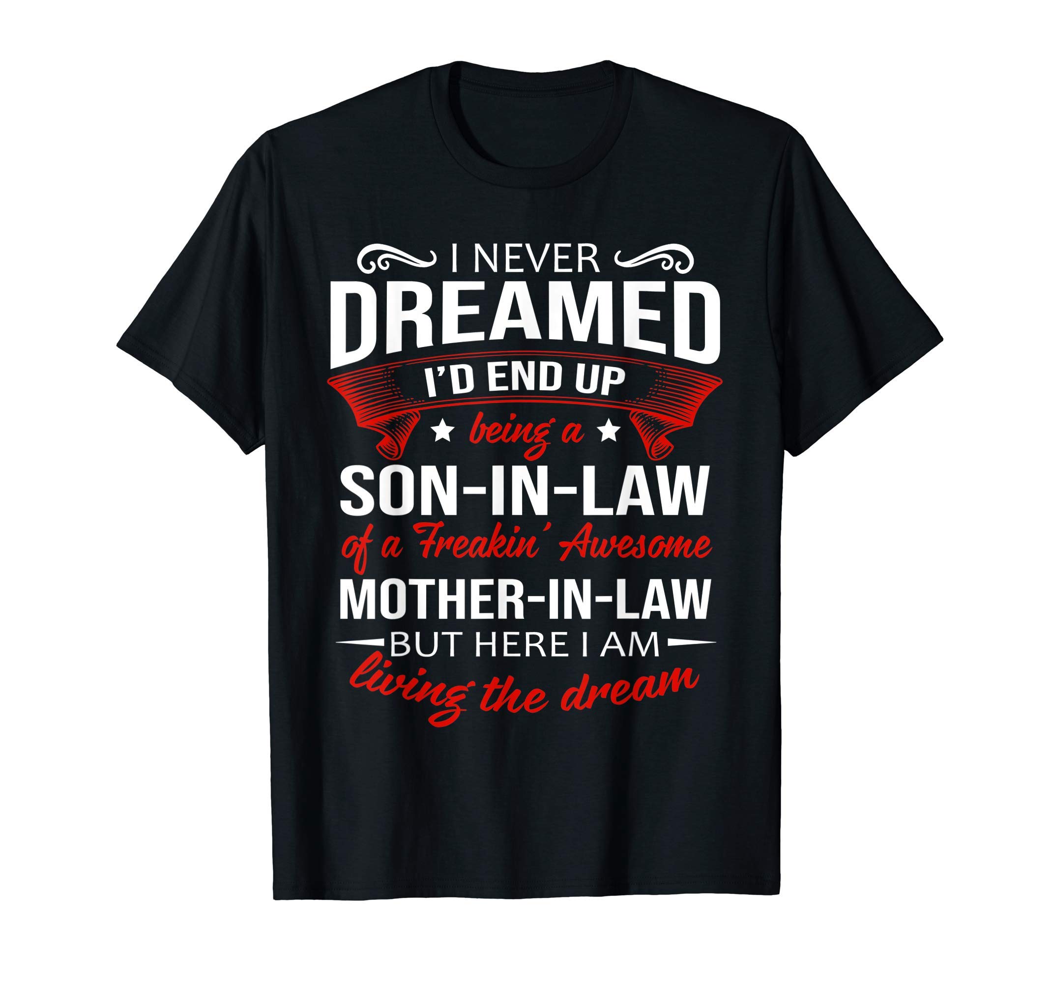 I Never Dreamed I'd End Up Being A Son In Law Awesome Gifts T-Shirt