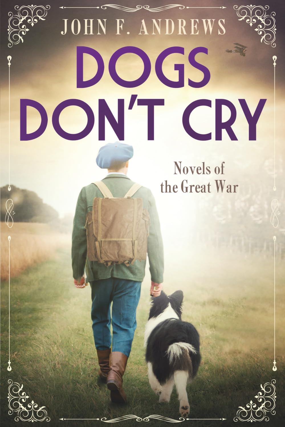 Dogs Don't Cry: Novels of the Great War