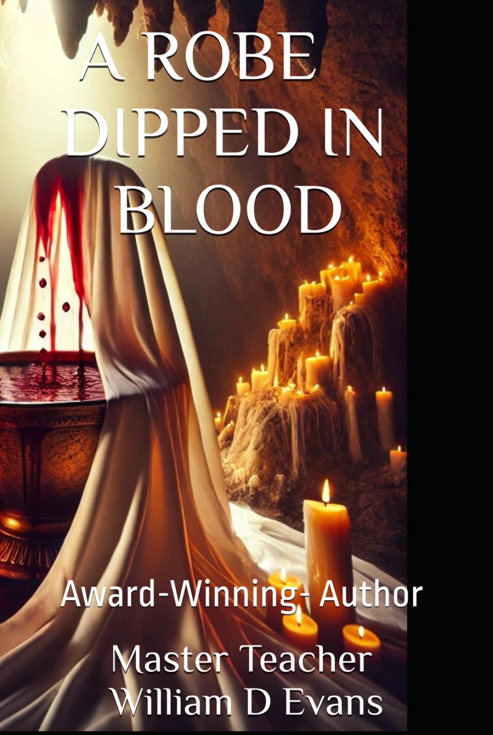 A ROBE DIPPED IN BLOOD: Award-Winning- Author