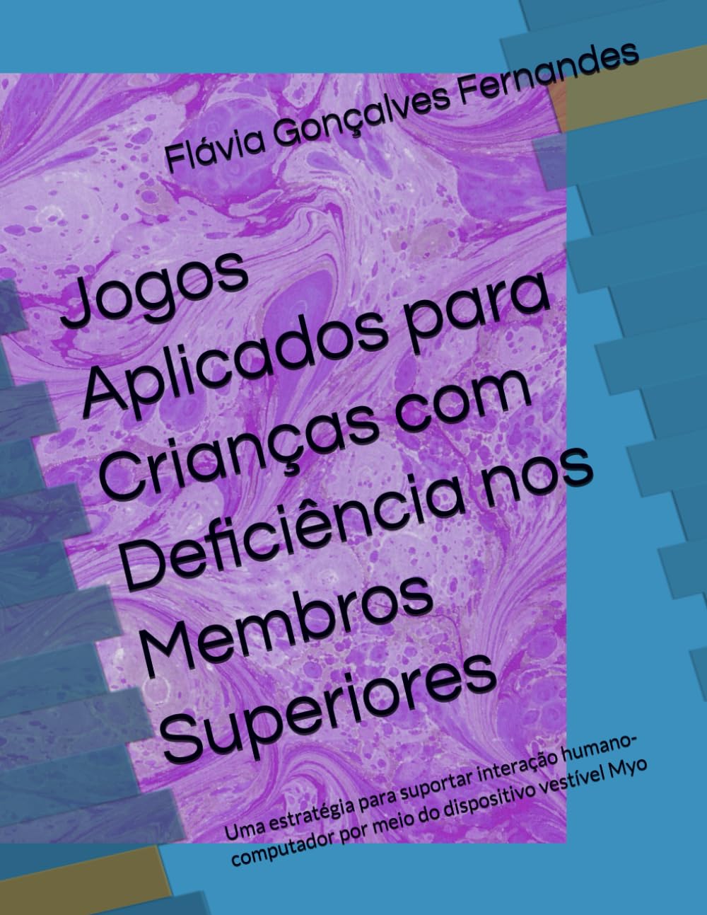 Jogos Aplicados para Crianças com Deficiência nos Membros Superiores: Uma estratégia para suportar interação humano-computador por meio do dispositivo vestível Myo