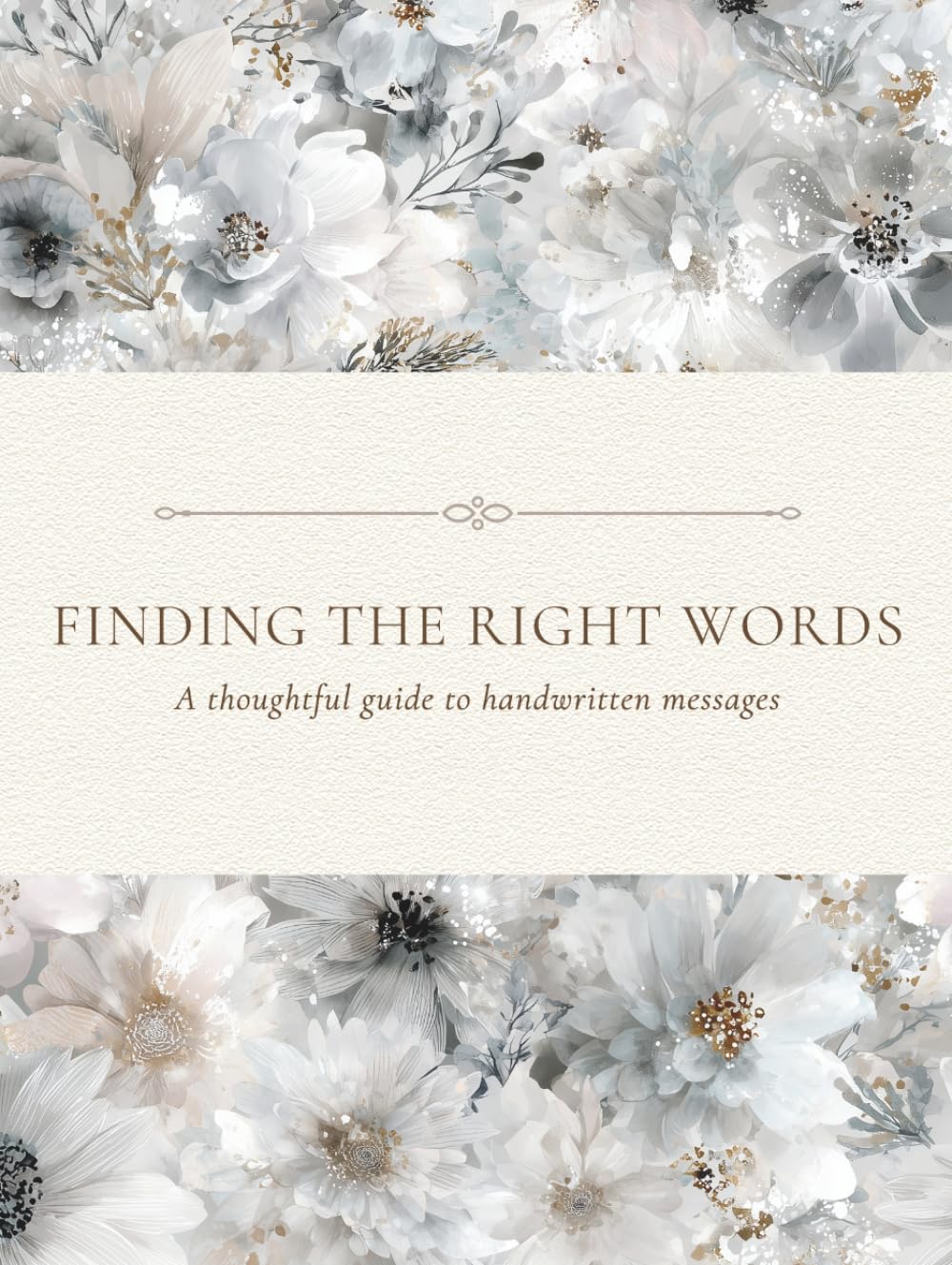 FINDING THE RIGHT WORDS: A thoughtful guide to handwritten messages