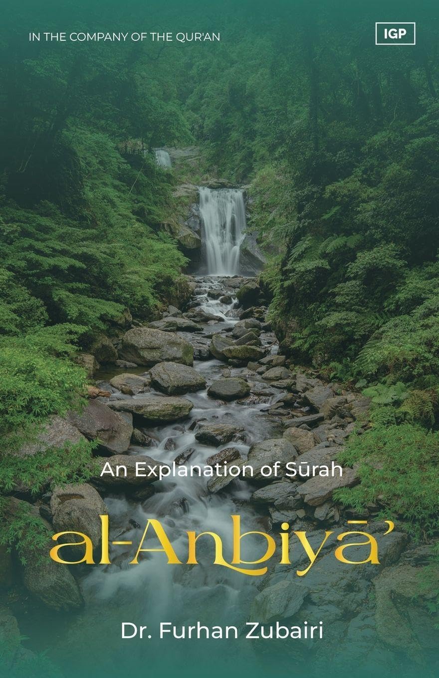 In the Company of the Qur’an – An Explanation of Surah al-Anbiya’