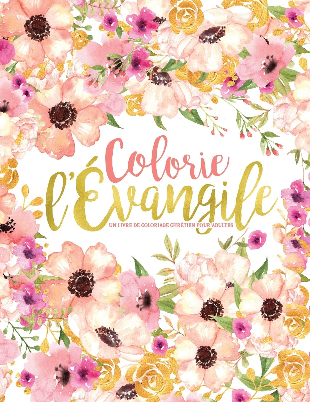 Colorie l’Évangile : Un livre de coloriage chrétien pour adultes