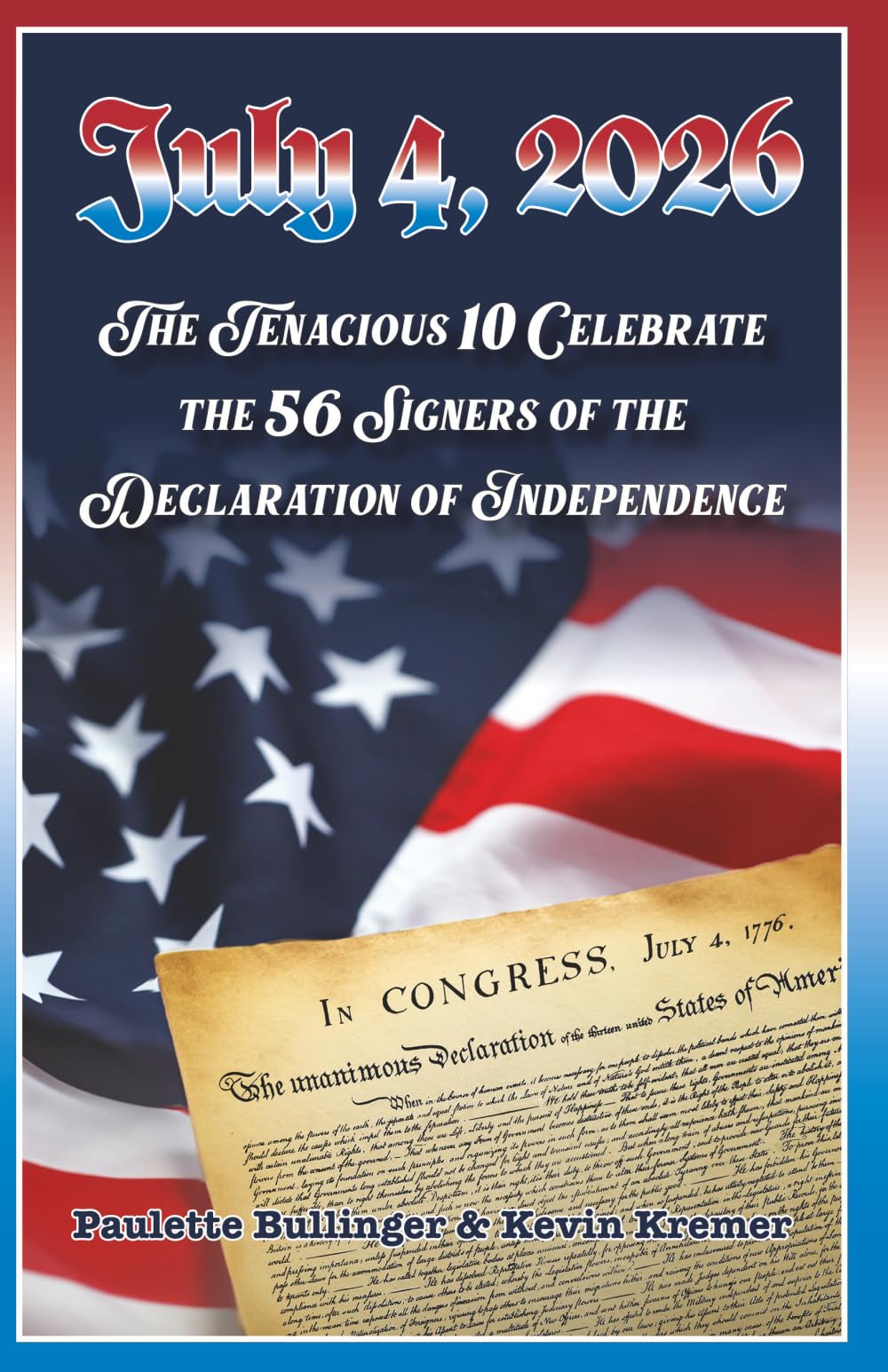 July 4, 2026: The Tenacious 10 Celebrate the 56 Signers of the Declaration of Independence