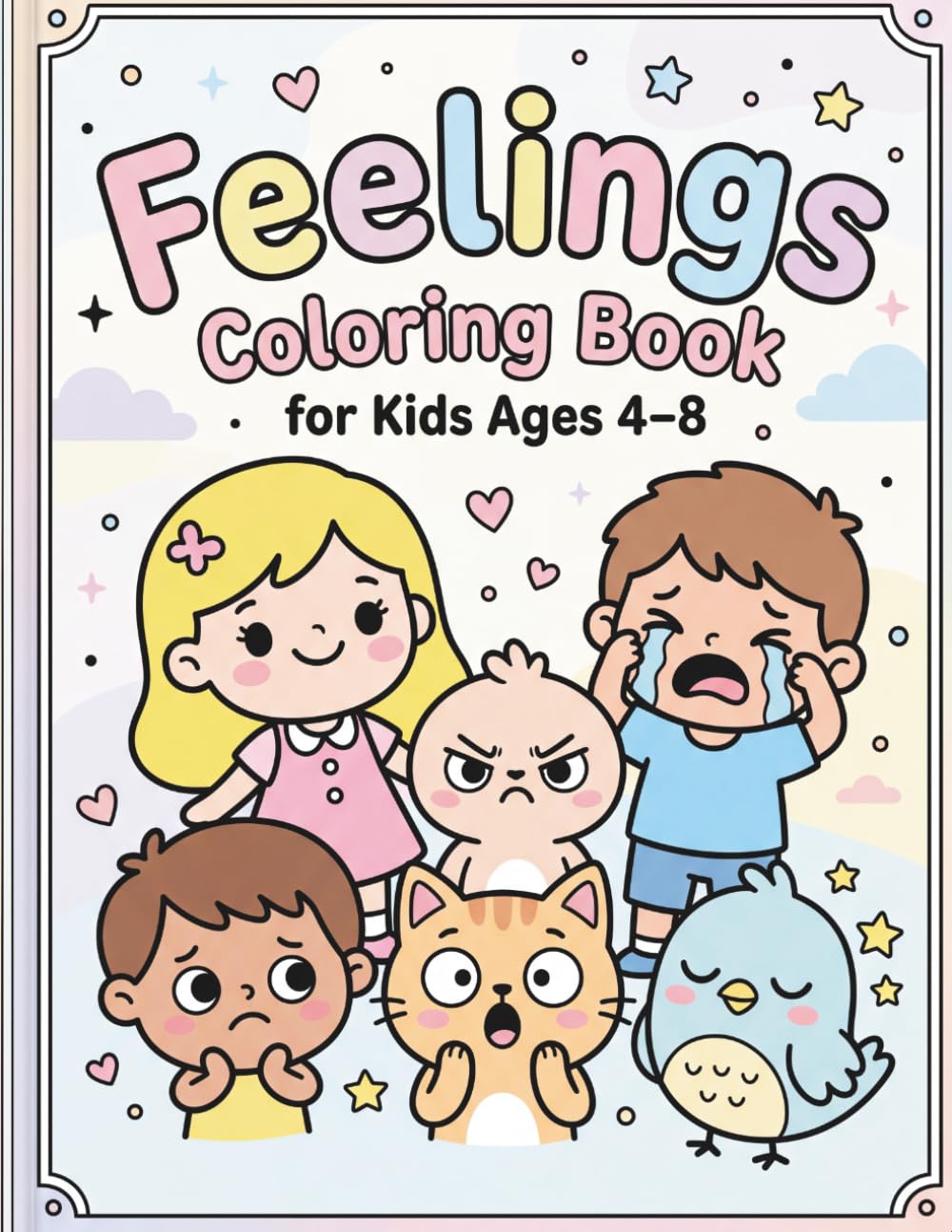 Feelings & Emotions Coloring Book for Kids Ages 4–8 : Emotional Learning for Kids: 50 Simple and Cute Coloring Pages to Learn Emotions, Calm Down and Express Yourself