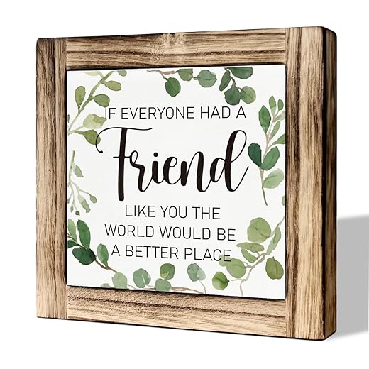 Friendship Decor Sign, Rustic Wooden Tabletop Decor Sign, Friend Gift, Birthday Gift for Best Friend, Friendship Wood Plaque Decor, If Everyone Had A Friend Like You The World Would Be A Better Place