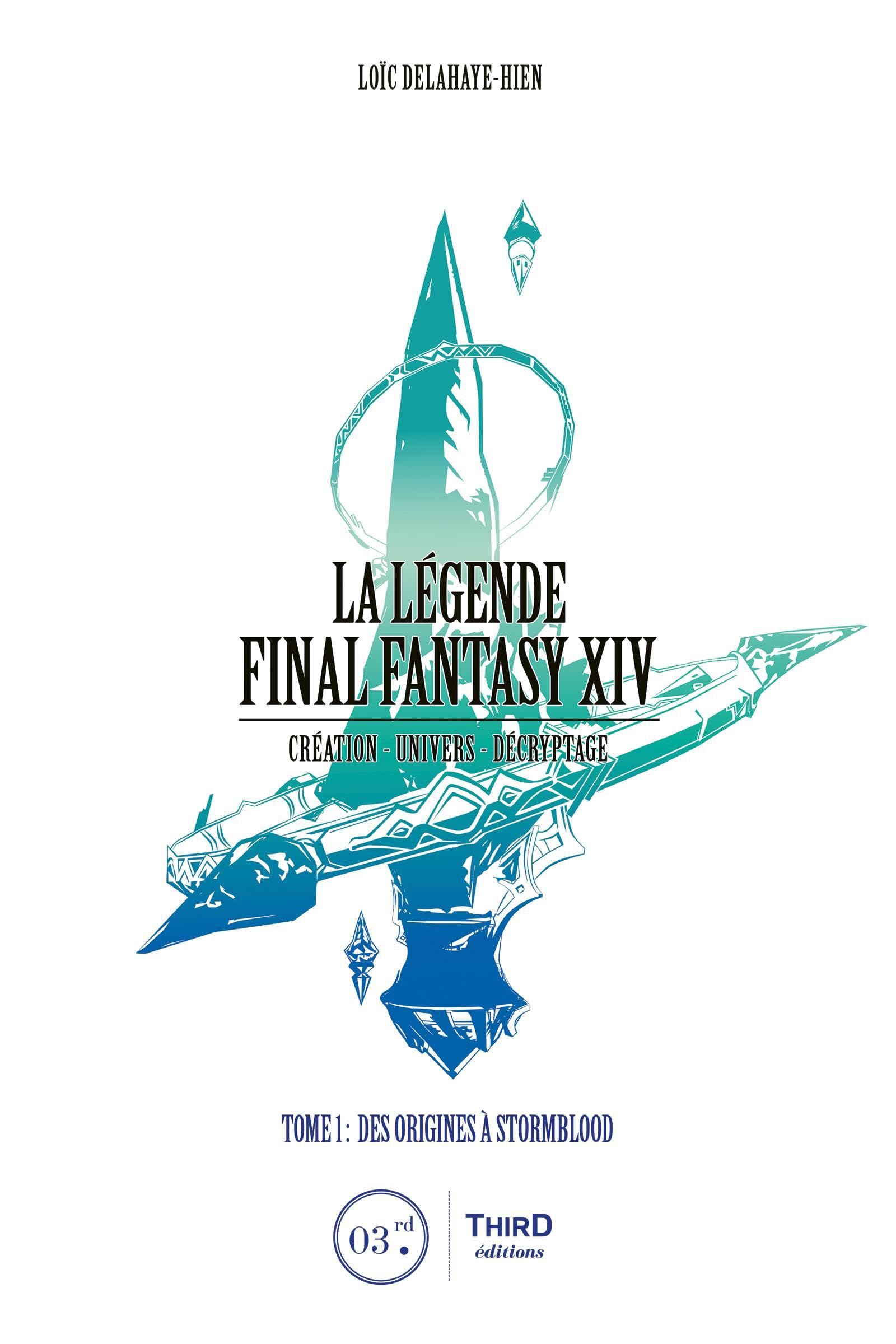 La Légende Final Fantasy XIV: Tome 1 : Des origines à Stormblood