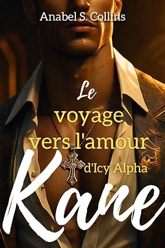 Le voyage vers l'amour d'Icy Alpha Kane: Un roman (Liens, fureur et flamme t. 1)