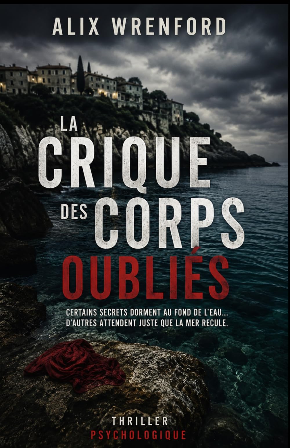 La crique des corps oubliés: Un thriller psychologique étouffant entre secrets de village, disparitions et mémoire enfouie