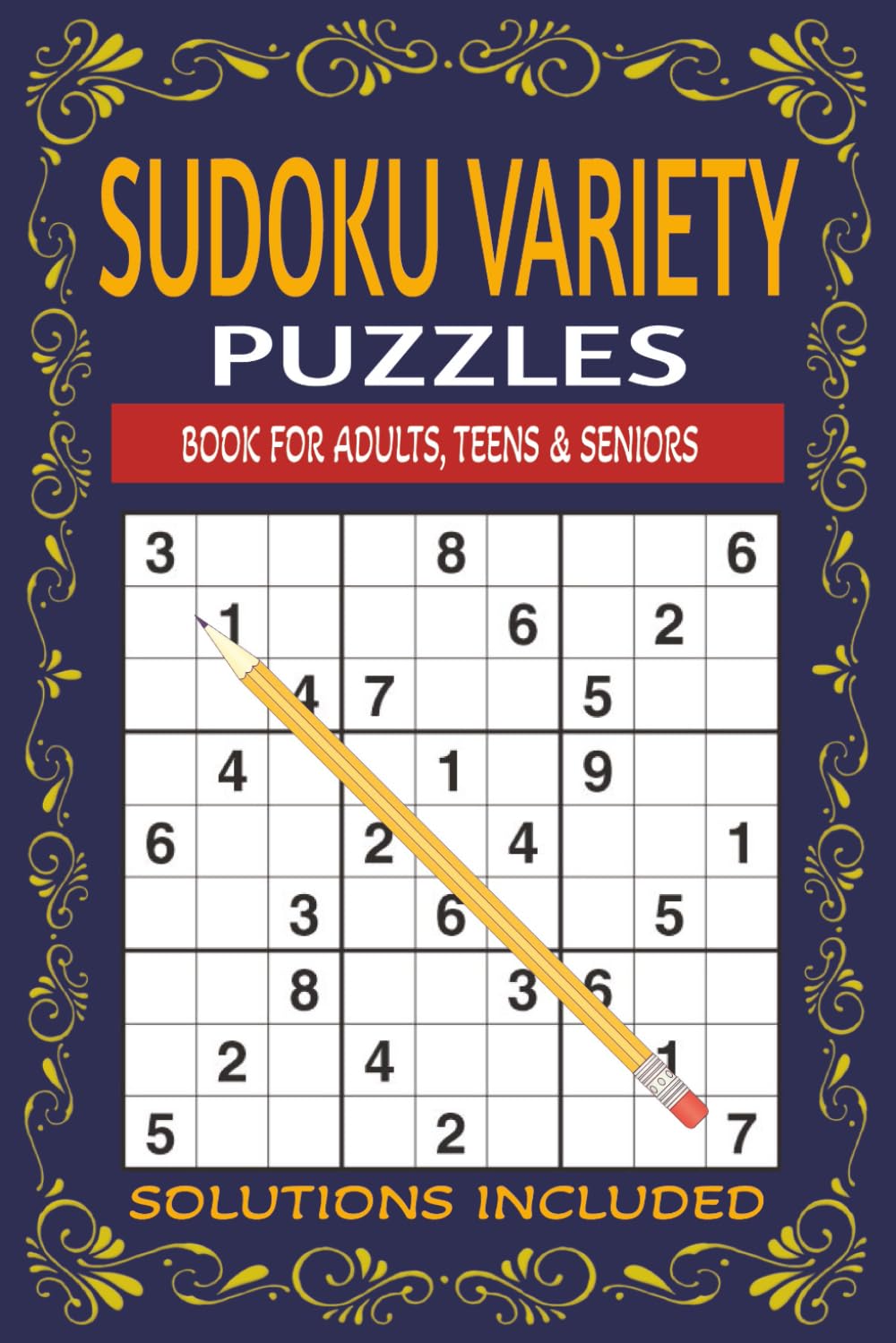 Sudoku Variety Puzzle Book: Sudoku variety puzzles| Help calm the mind, Relax, and Focus | 6x9 inches, 110 pages | 50+ Puzzles| Solutions included