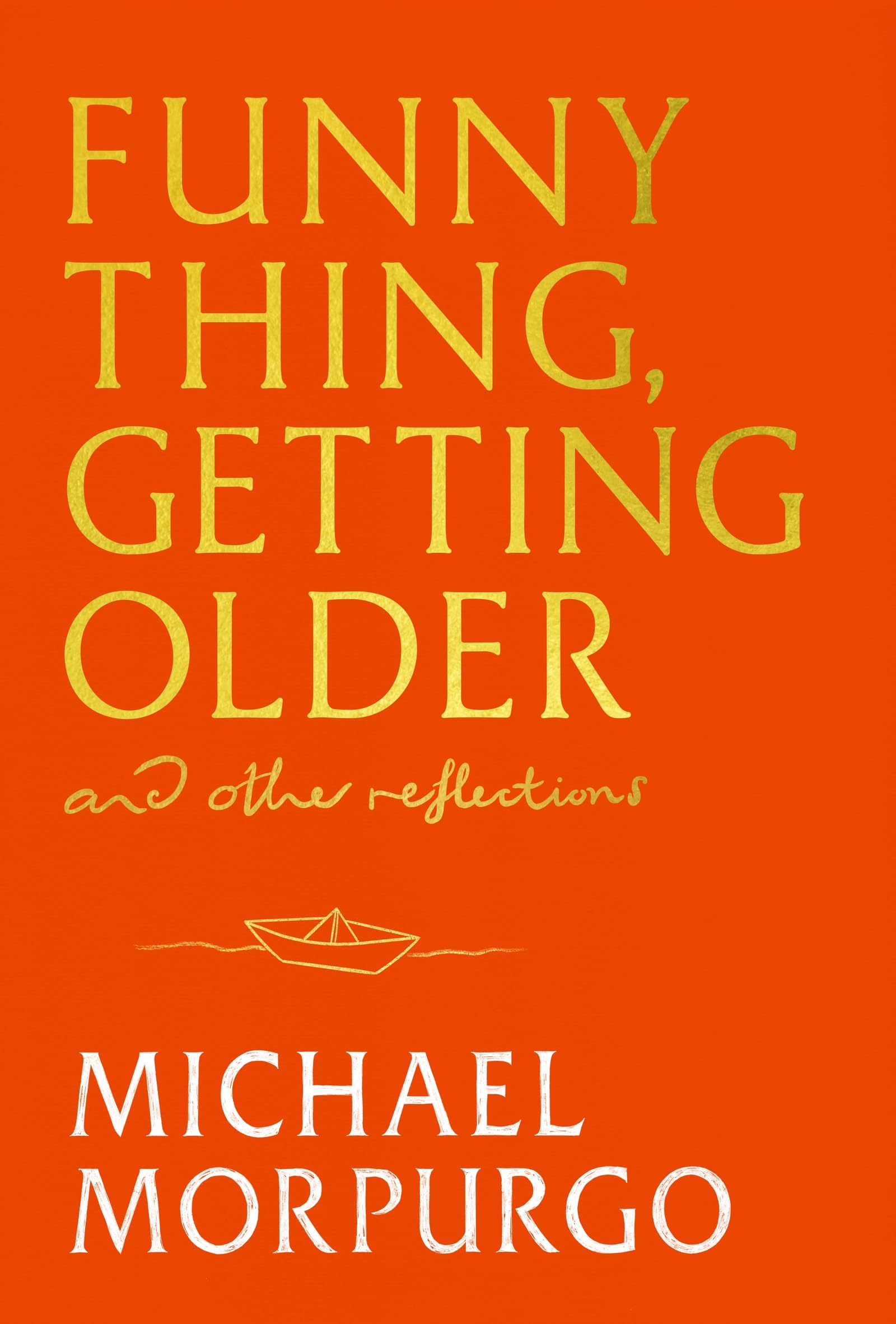 Funny Thing, Getting Older by Michael Morpurgo - Signed Edition