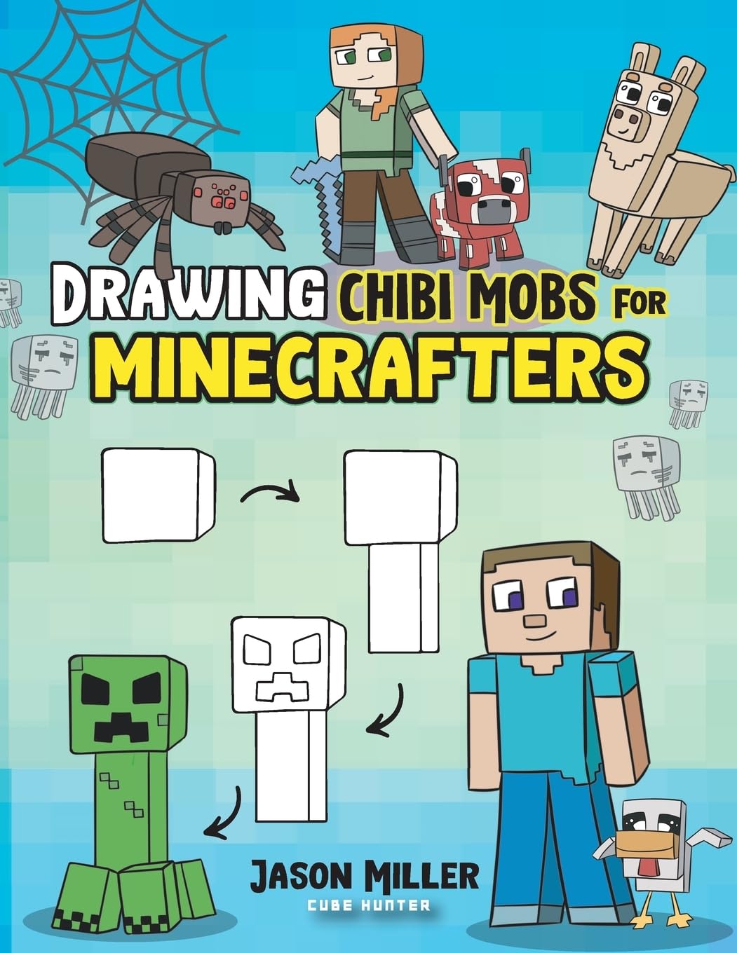 Drawing Chibi Mobs for Minecrafters: A Step-by-Step Guide Volume 1 (6) (Unofficial Minecraft Activity Book for Kids)