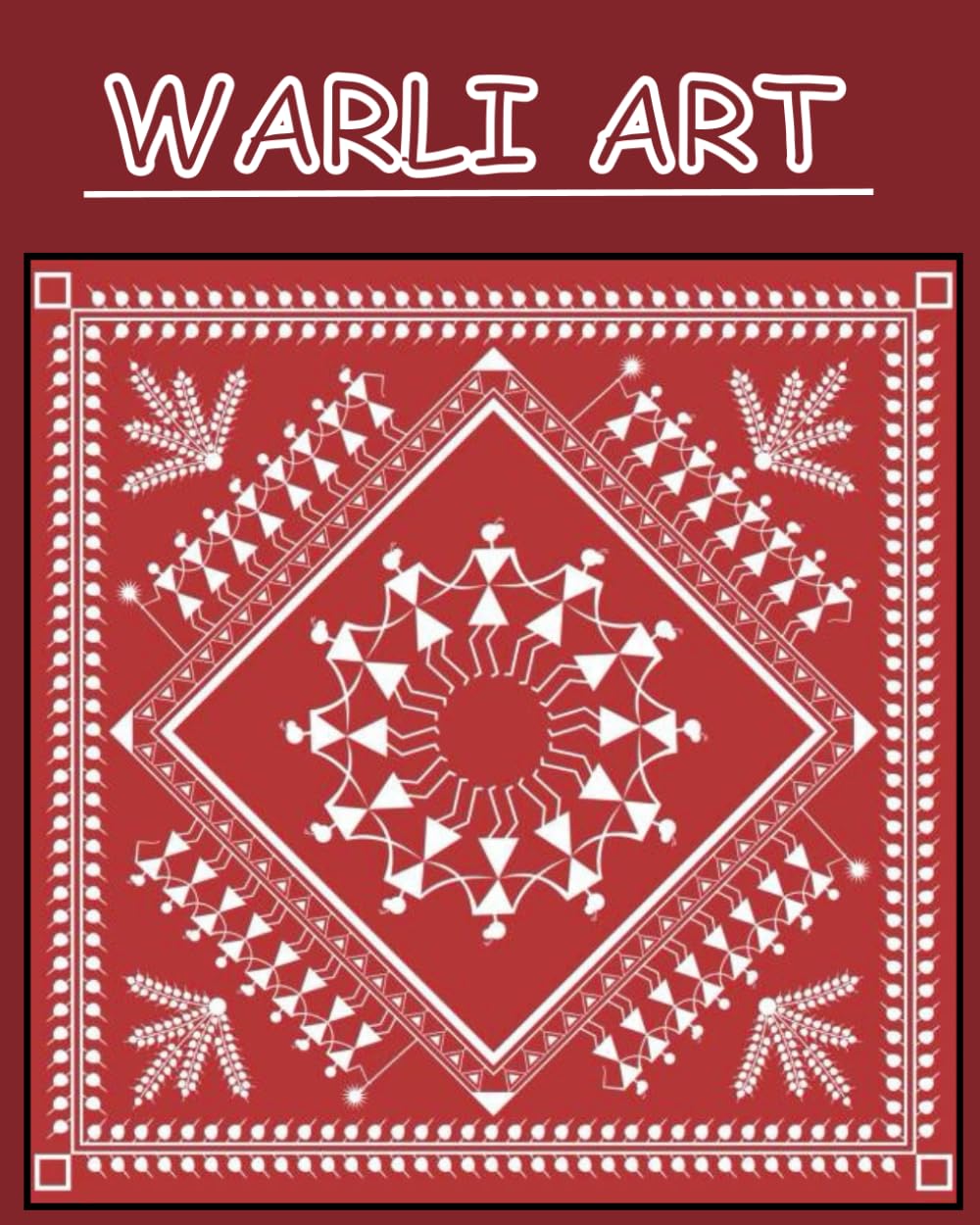 WARLI PAINTING: Mastering Warli: A Step-by-Step Guide to Tribal Art