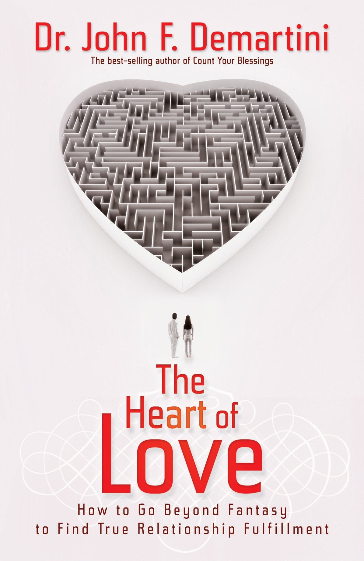 The Heart of Love: How to Go Beyond Fantasy to Find True