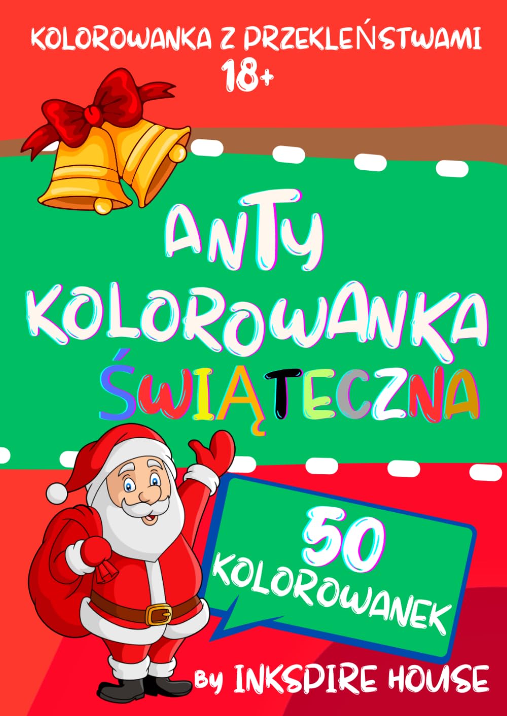 Antykolorowanka Świąteczna: Antystresowa kolorowanka świąteczna z przekleństwami dla dorosłych (Antykolorowanki dla dorosłych)
