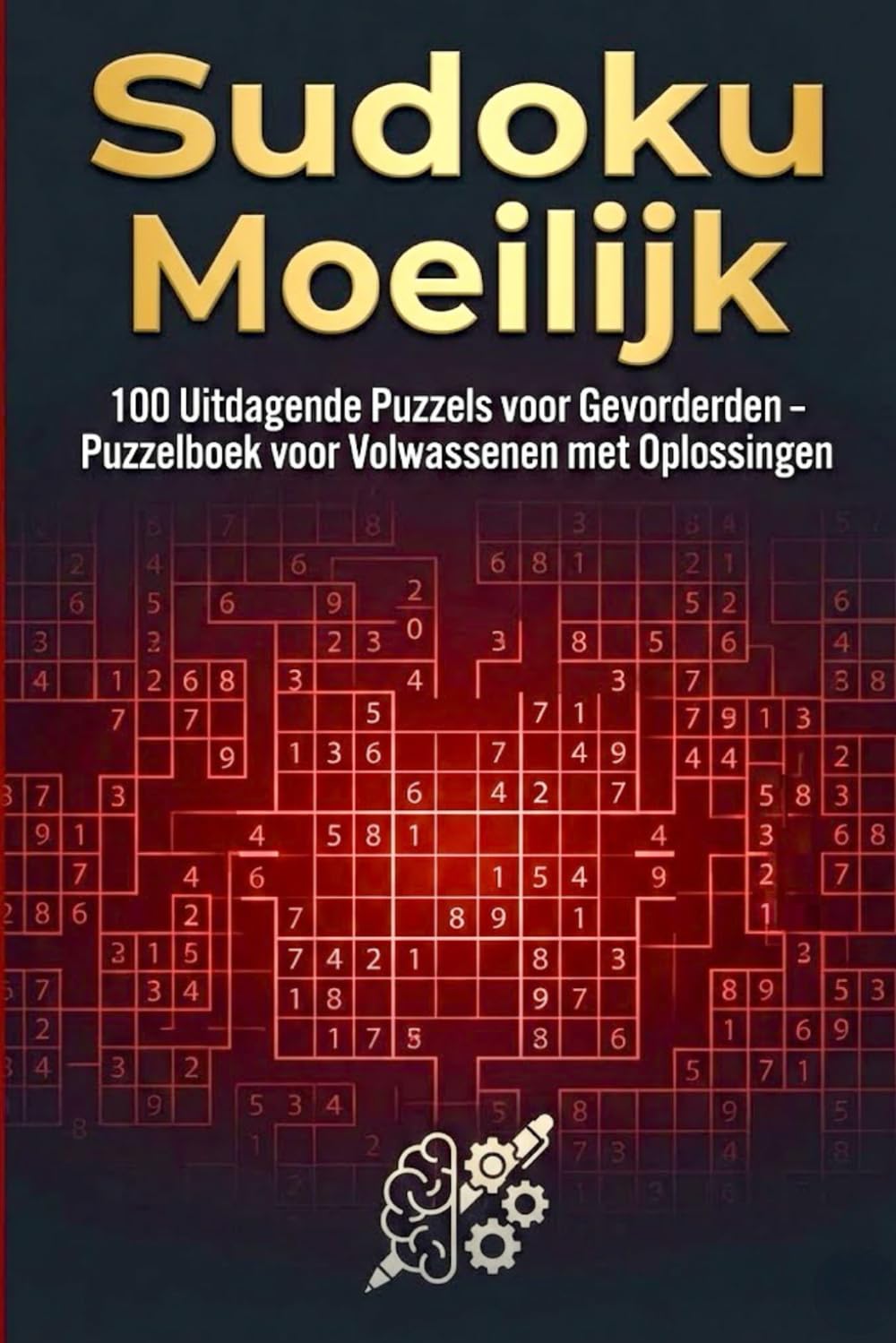 Sudoku Moeilijk: 100 Uitdagende Puzzels voor Gevorderden - Puzzelboek voor Volwassenen met Oplossingen (Sudoku voor Iedereen)