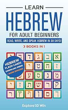 Learn Hebrew for Adult Beginners: 3 Books in 1: Read, Write