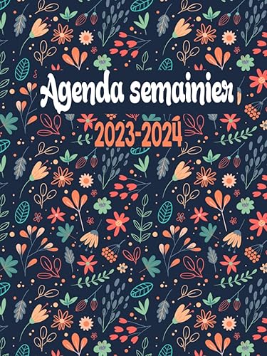 Agenda Semainier 2023-2024 Agenda Semainier 24 Mois 2023-2024, Planificateur hebdomadaire grand format A4, 2 Pages Par Semaine, Jolie Couverture.