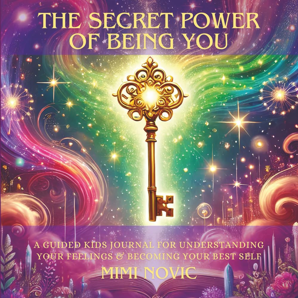 The Secret Power Of Being You: A Guided Kids Journal For Understanding Your Feelings & Becoming Your Best Self