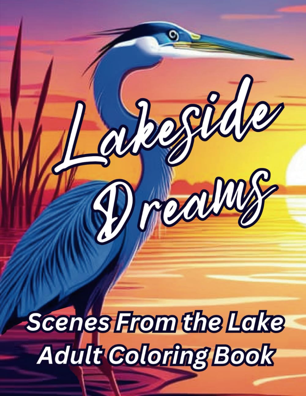 Lakeside Dreams: Sunset Scenes from the Lake Adult Coloring Book