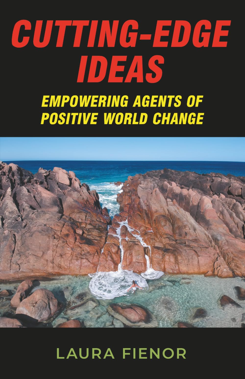 Cutting-Edge Ideas: Empowering Agents of Positive World Change