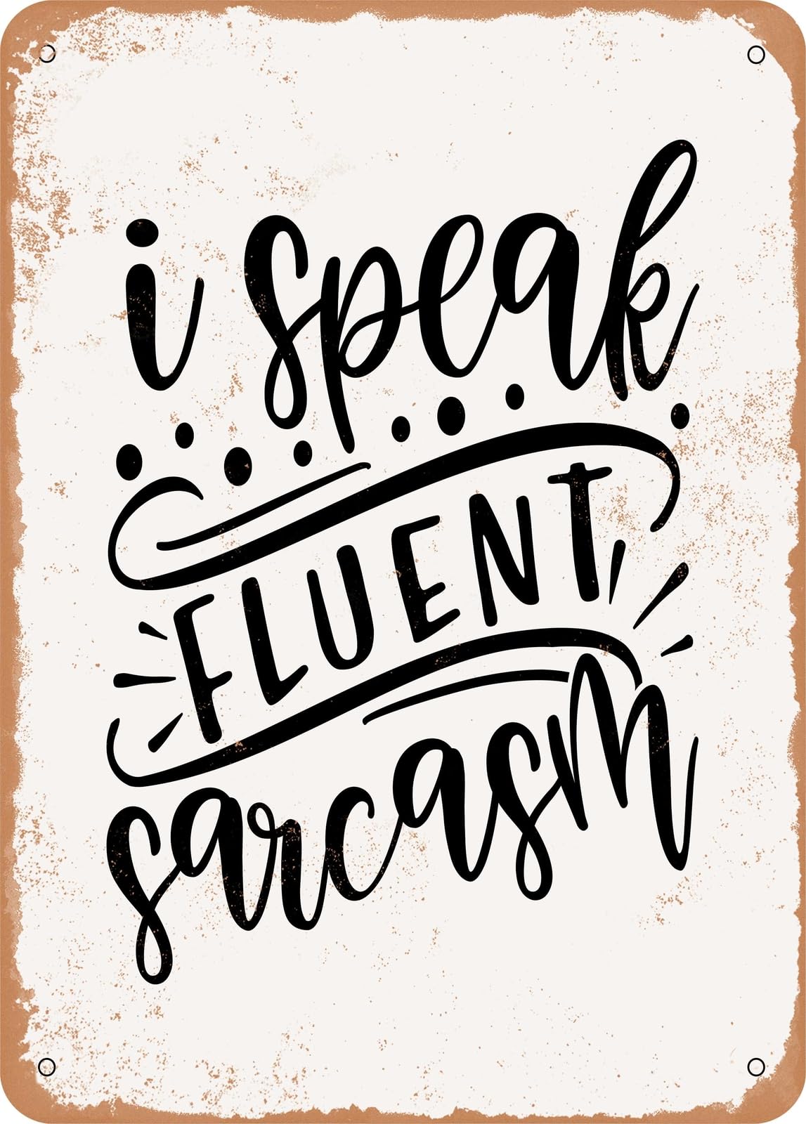 Miaomansenstore Metal Sign - I Speak Fluent Sarcasm - 7 - Vintage Rusty Look Home Decor
