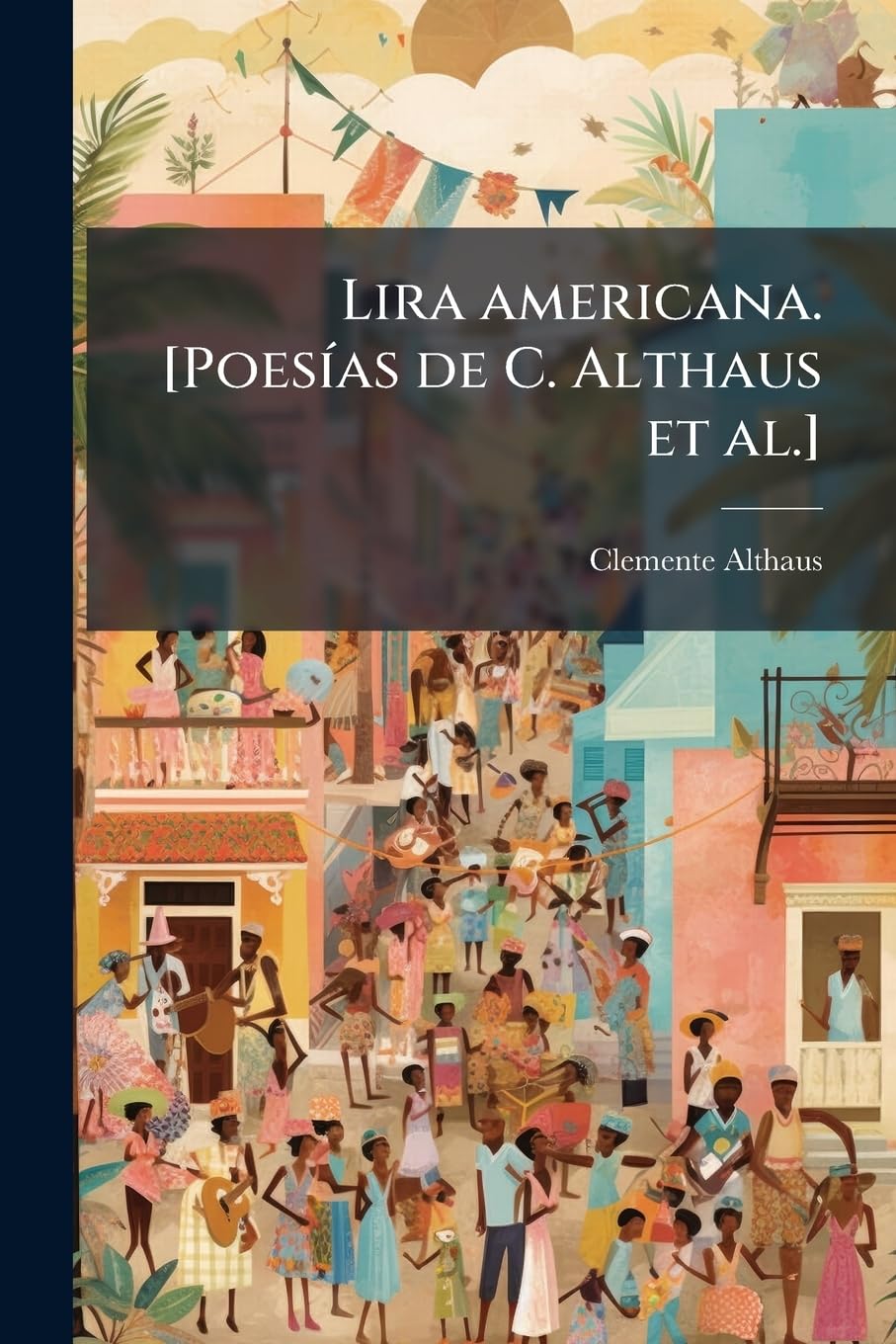Lira americana. [Poesías de C. Althaus et al.]