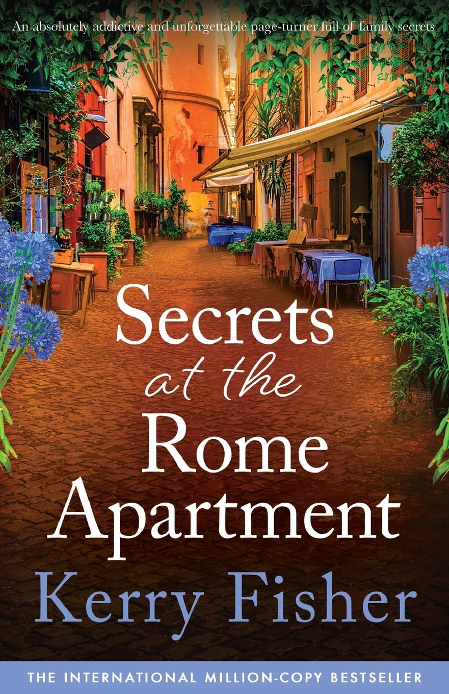 Secrets at the Rome Apartment: An absolutely addictive and unforgettable page-turner full of family secrets: 2 (The Italian Escape)