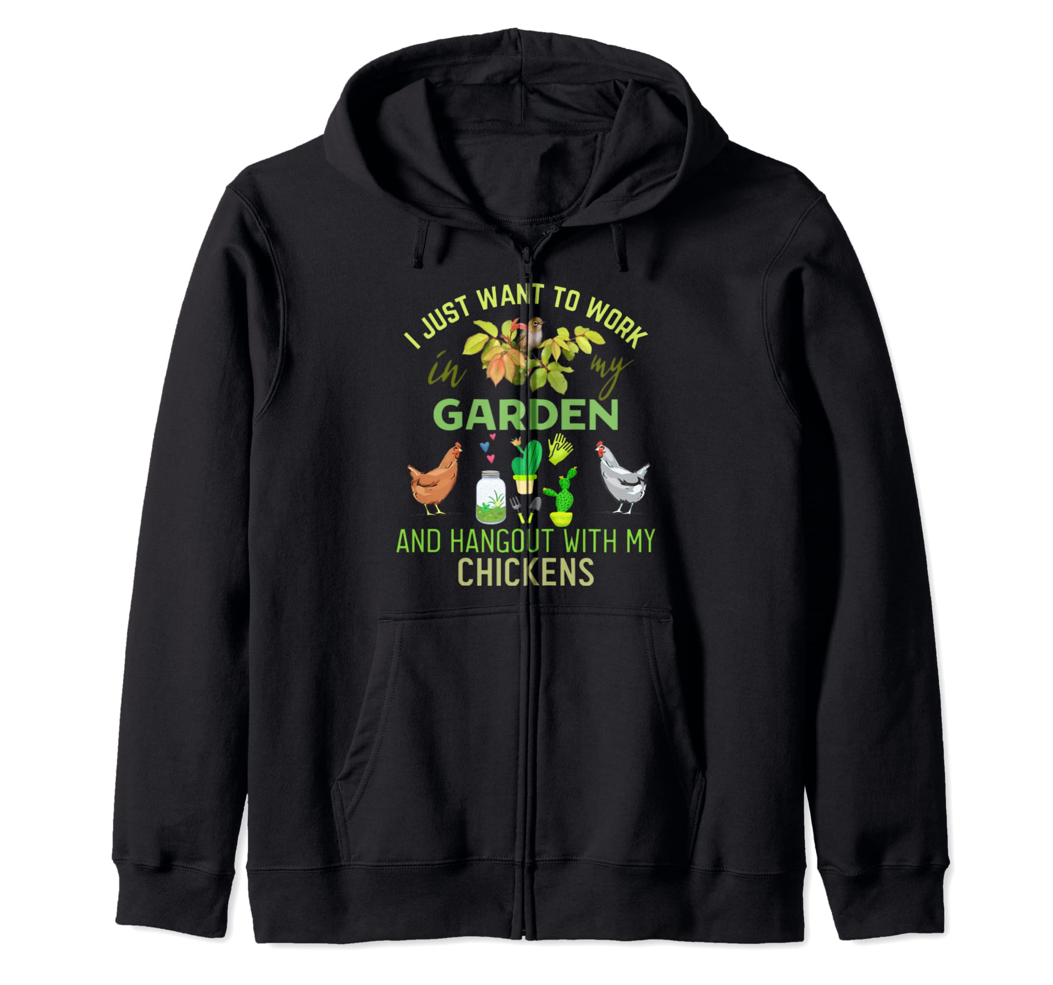 I Just Wants To Works In. My Garden Zip Hoodie