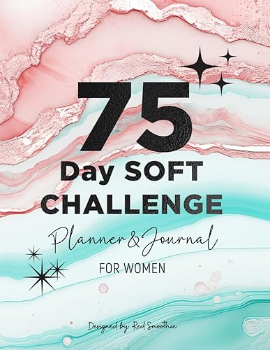75 Day Soft Challenge Planner &amp; Journal for Women: Weight loss, physical activity, daily review + reading check