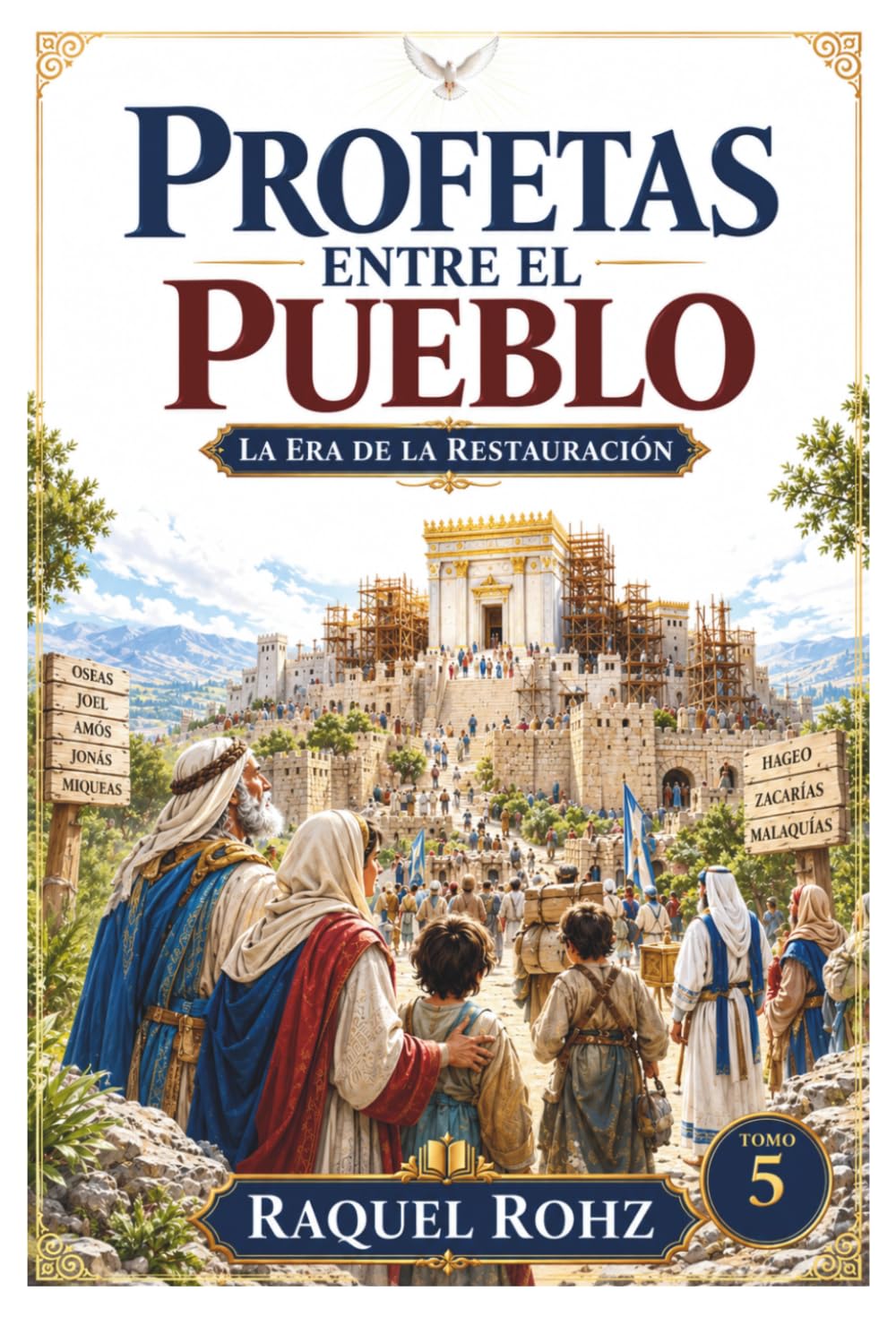 PROFETAS ENTRE EL PUEBLO LA ERA DE LA RESTAURACIÓN (LA GRAN HISTORIA DE LA BIBLIA Colección completa de las historias bíblicas)