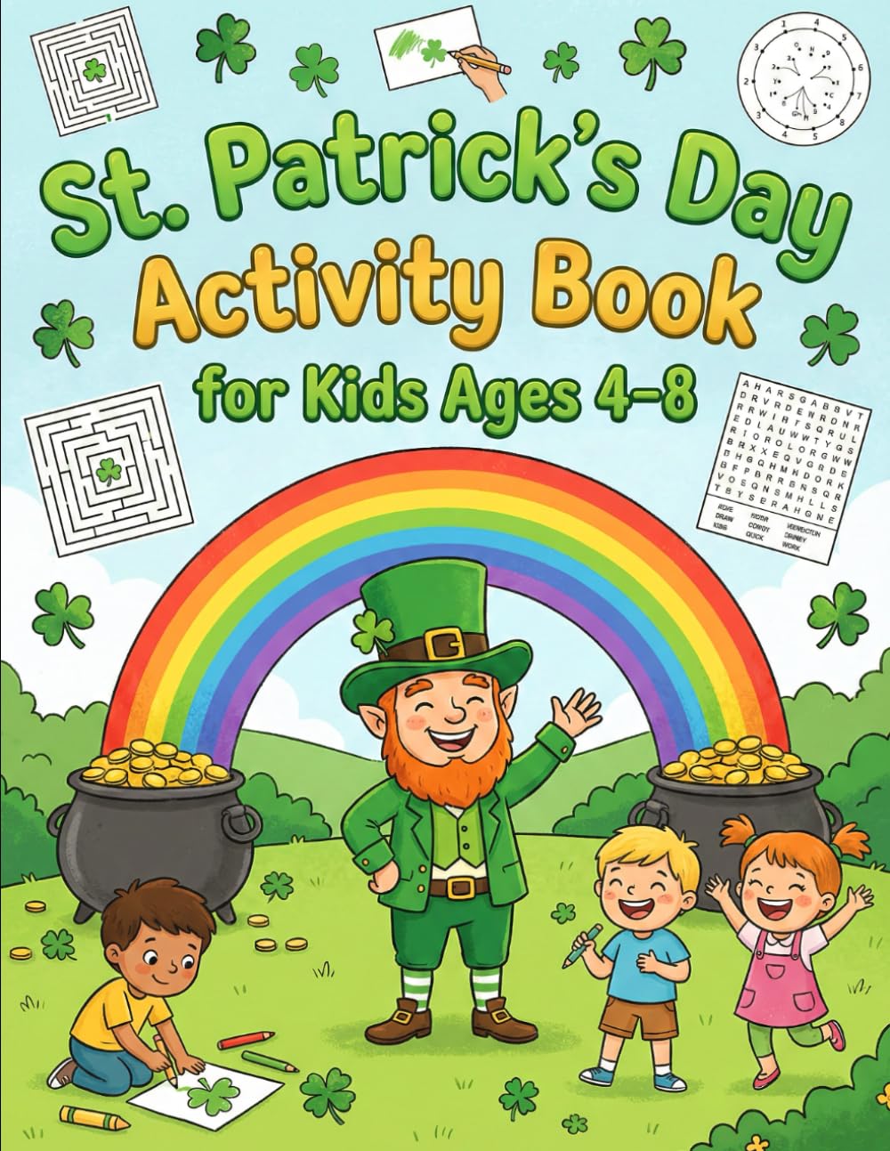 St. Patrick’s Day Activity Book for Kids Ages 4–8: Fun St. Paddy's Day Activities, Coloring Pages, Puzzles, Mazes, Shamrocks, Rainbows