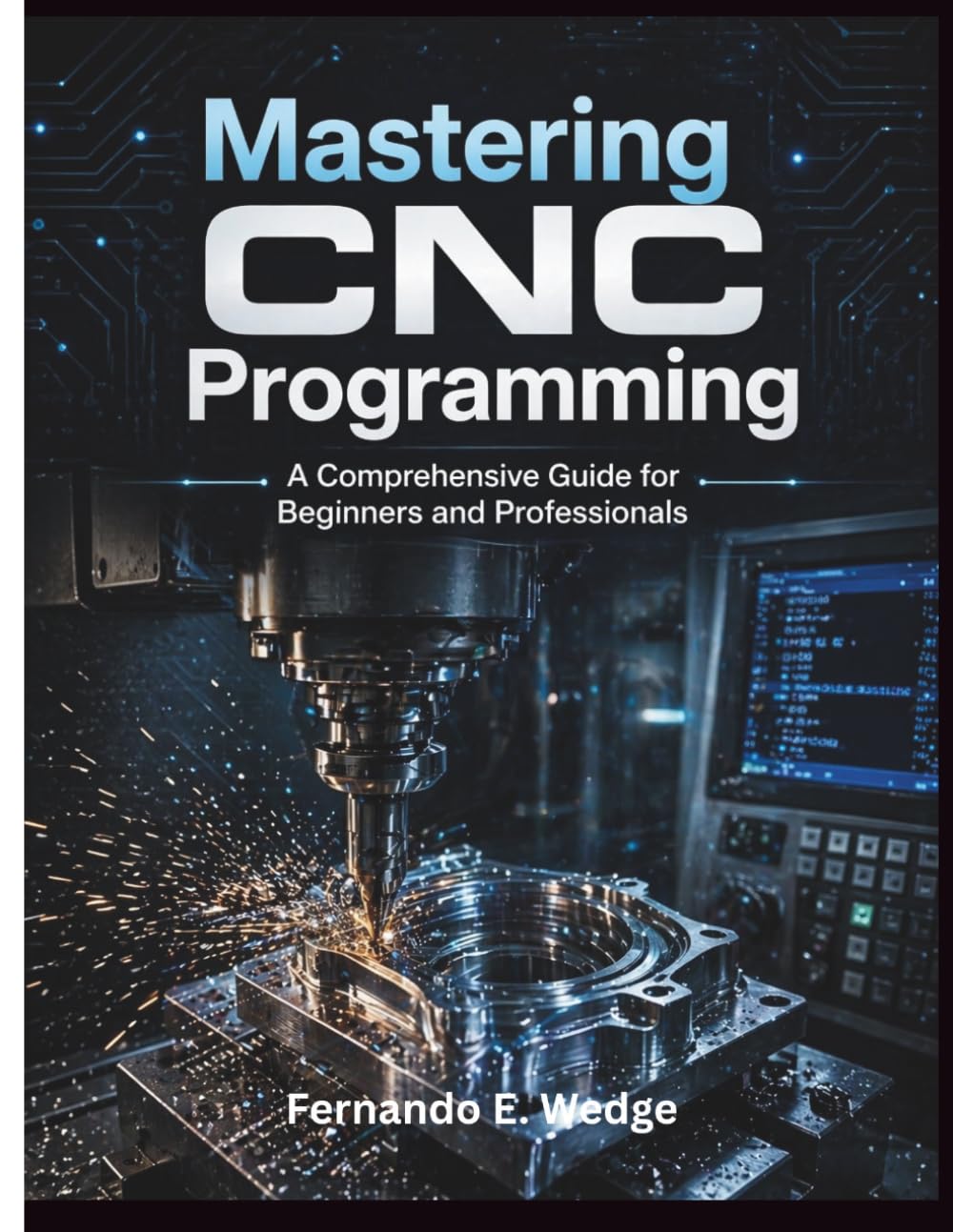 Mastering CNC Programming: A Comprehensive Guide for Beginners and Professionals
