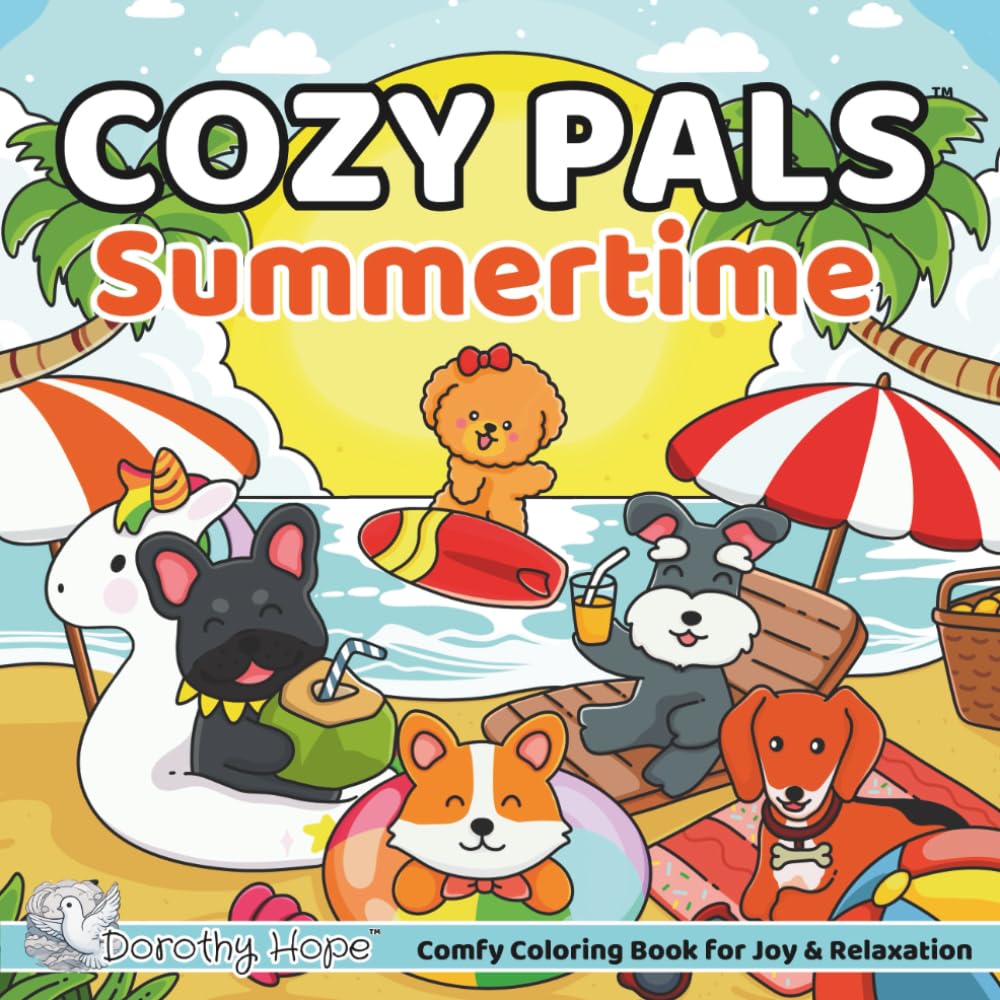 Cozy Pals SUMMERTIME: Comfy Coloring Book for Adults and Teens Featuring Cute Adorable Dogs in Hygge Moments for Relaxation (Bold & Simple, Cute & Easy) (COZY PALS Series)