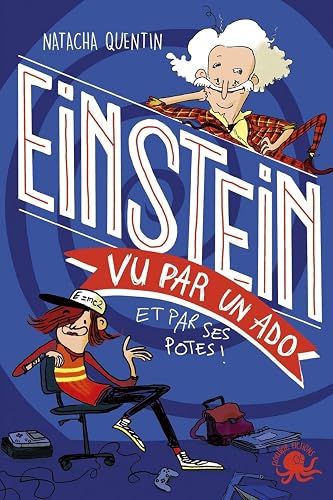 100 % Bio - Einstein vu par un ado - Biographie romancée jeunesse sciences - Dès 9 ans